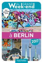 Couverture du livre « Un grand week-end ; à Berlin (édition 2017) » de Collectif Hachette aux éditions Hachette Tourisme