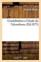 Couverture du livre « Contribution a l'etude de l'alcoolisme » de Germain Marty aux éditions Hachette Bnf