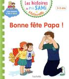 Couverture du livre « Les histoires de p'tit sami maternelle (3-5 ans) : bonne fete papa ! » de Boyer/Clery aux éditions Hachette Education