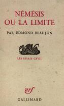 Couverture du livre « Nemesis ou la limite - essai d'humanisme dialectique » de Beaujon Edmond aux éditions Gallimard