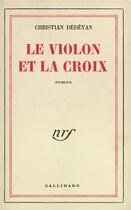 Couverture du livre « Le violon et la croix » de Dedeyan Christian aux éditions Gallimard