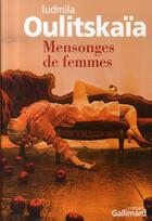 Couverture du livre « Mensonges de femmes » de Lioudmila Oulitskaia aux éditions Gallimard