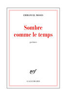 Couverture du livre « Sombre comme le temps » de Emmanuel Moses aux éditions Gallimard