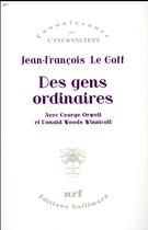 Couverture du livre « Des gens ordinaires ; avec George Orwell et Donald Woods Winnicott » de Jean-Francois Le Goff aux éditions Gallimard