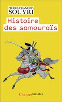 Couverture du livre « Histoire des samouraïs : Les guerriers dans la rizière » de Pierre-Francois Souyri aux éditions Flammarion