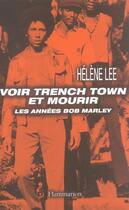 Couverture du livre « Voir Trench Town et mourir » de Helene Lee aux éditions Flammarion