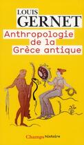 Couverture du livre « Anthropologie de la Grèce antique » de Louis Gernet aux éditions Flammarion