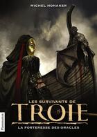 Couverture du livre « Les survivants de Troie Tome 2 : la forteresse des oracles » de Michel Honaker aux éditions Pere Castor