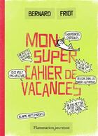 Couverture du livre « Le cahier de mes super vacances » de Friot Bernard aux éditions Pere Castor