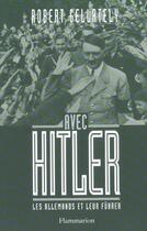 Couverture du livre « Avec Hitler : les Allemands et leur Führer » de Robert Gellately aux éditions Flammarion