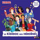 Couverture du livre « Le kididoc des héroïnes : elles ont changé l'histoire ! » de Nicolas Andre et Priscille Lamure aux éditions Nathan