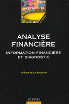 Couverture du livre « Analyse Financiere ; Information Financiere Et Diagnostic ; 2e Edition » de Hubert De La Bruslerie aux éditions Dunod