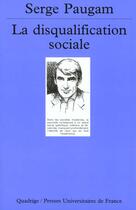 Couverture du livre « Disqualification sociale (la) n.318 » de Serge Paugam aux éditions Puf