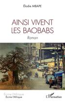 Couverture du livre « Ainsi vivent les baobabs » de Elodie Mbape aux éditions L'harmattan
