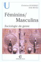 Couverture du livre « Feminins/Masculins ; Sociologie Du Genre » de Erik Neveu et Christine Guionnet aux éditions Armand Colin
