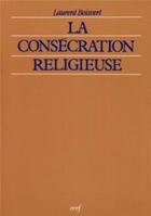 Couverture du livre « La consecration religieuse » de Laurent Boisvert aux éditions Cerf