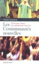 Couverture du livre « Les communautes nouvelles - nouveaux visages du catholicisme francais » de Olivier Landron aux éditions Cerf