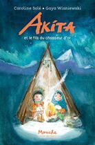 Couverture du livre « Akita et le fils du chasseur d'or » de Caroline Sole et Gaya Wisniewski aux éditions Ecole Des Loisirs