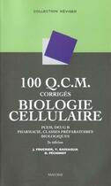 Couverture du livre « 100 qcm corriges de biologie cellulaire » de Foucrier, Bassaglia, Y et D Pechinot aux éditions Maloine