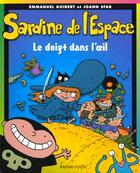 Couverture du livre « Sardine de l'espace t.1 : le doigt dans l'oeil » de Joann Sfar et Emmanuel Guibert aux éditions Bayard Jeunesse