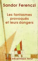 Couverture du livre « Les Fantasmes provoqués et leurs dangers » de Sandor Ferenczi aux éditions Payot