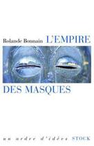 Couverture du livre « L'empire des masques » de Bonnain Rolande aux éditions Stock