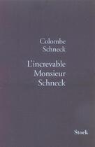 Couverture du livre « L'increvable monsieur Schneck » de Colombe Schneck aux éditions Stock