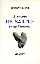 Couverture du livre « À propos de Sartre et d'amour » de Suzanne Lilar aux éditions Grasset Et Fasquelle