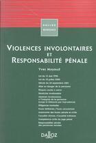 Couverture du livre « Violences involontaires et responsabilite penale - 1ere ed. » de Yves Mayaud aux éditions Dalloz