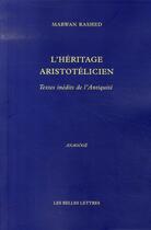 Couverture du livre « L'héritage aristotélicien » de Marwan Rashed aux éditions Belles Lettres
