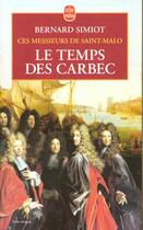 Couverture du livre « Ces messieurs de Saint-Malo : le temps des Carbec » de Bernard Simiot aux éditions Le Livre De Poche