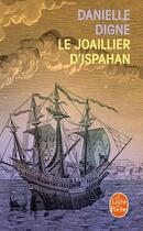 Couverture du livre « Le joaillier d'Ispahan » de Danielle Digne aux éditions Le Livre De Poche