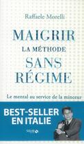 Couverture du livre « Maigrir ; la méthode sans régime » de Raffaele Morelli aux éditions Solar