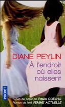 Couverture du livre « À l'endroit où elles naissent » de Diane Peylin aux éditions Pocket