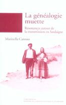 Couverture du livre « La généalogie muette ; résonances autour de la transmission en sardaigne » de Marinella Carosso aux éditions Maison Des Sciences De L'homme