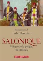 Couverture du livre « Salonique : ville juive, ville ottomane, ville grecque » de  aux éditions Cnrs