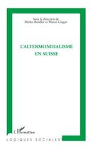 Couverture du livre « L'altermondialisme en Suisse » de Marco Giugni et Marko Bandler aux éditions Editions L'harmattan