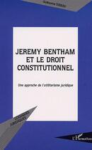 Couverture du livre « JEREMY BENTHAM ET LE DROIT CONSTITUTIONNEL : Une approche de l'utilitarisme juridique » de Guillaume Tusseau aux éditions Editions L'harmattan