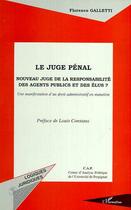 Couverture du livre « LE JUGE PÉNAL : Nouveau juge de la responsabilité des agents publics et des élus ? - Une manifestation d'un droit administratif en mutation » de Florence Galletti aux éditions Editions L'harmattan