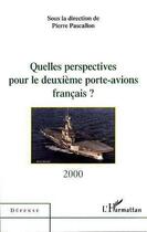 Couverture du livre « Quelles perspectives pour le deuxième porte-avions français ? » de Pierre Pascallon aux éditions Editions L'harmattan