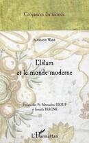 Couverture du livre « L'Islam et le monde moderne » de Alassane Wade aux éditions Editions L'harmattan