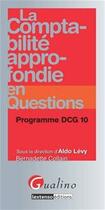 Couverture du livre « La comptabilité approfondie en questions ; programme DCG 10 » de Bernadette Collain aux éditions Gualino Editeur