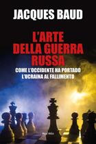 Couverture du livre « L'arte della guerra russa : Come l'Occidente ha portado l'Ucraina al fallimento » de Jacques Baud aux éditions Max Milo