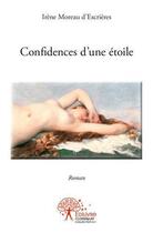 Couverture du livre « Confidences d'une etoile » de Moreau D'Escrieres I aux éditions Edilivre