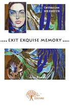 Couverture du livre « Exit exquise memory » de Catherine Mesmeur aux éditions Edilivre