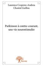 Couverture du livre « Parkinson à contre-courant, une vie neurostimulée » de Laurence Cosperec-Andreu et Chantal Guillou aux éditions Edilivre