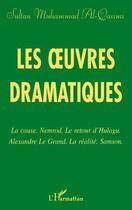 Couverture du livre « Les oeuvres dramatiques ; la cause Nemrod ; le retour d'Hulagu ; Alexandre le grand ; la réalite ; Samson » de Qasimi Muhammad aux éditions Editions L'harmattan