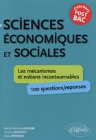 Couverture du livre « Sciences economiques et sociales. les mecanismes et notions incontournables - 100 questions/reponses » de Dugand/Levrault aux éditions Ellipses