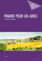 Couverture du livre « Pavane pour un adieu » de Francoise Ple-Hontebeyrie aux éditions Publibook