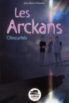 Couverture du livre « Les arckans ; obscurités » de Jean-Marie Defossez aux éditions Oskar